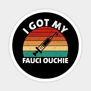 I Got My Fauci Ouchie Funny Pro Immunize Pro Fauci Magnet